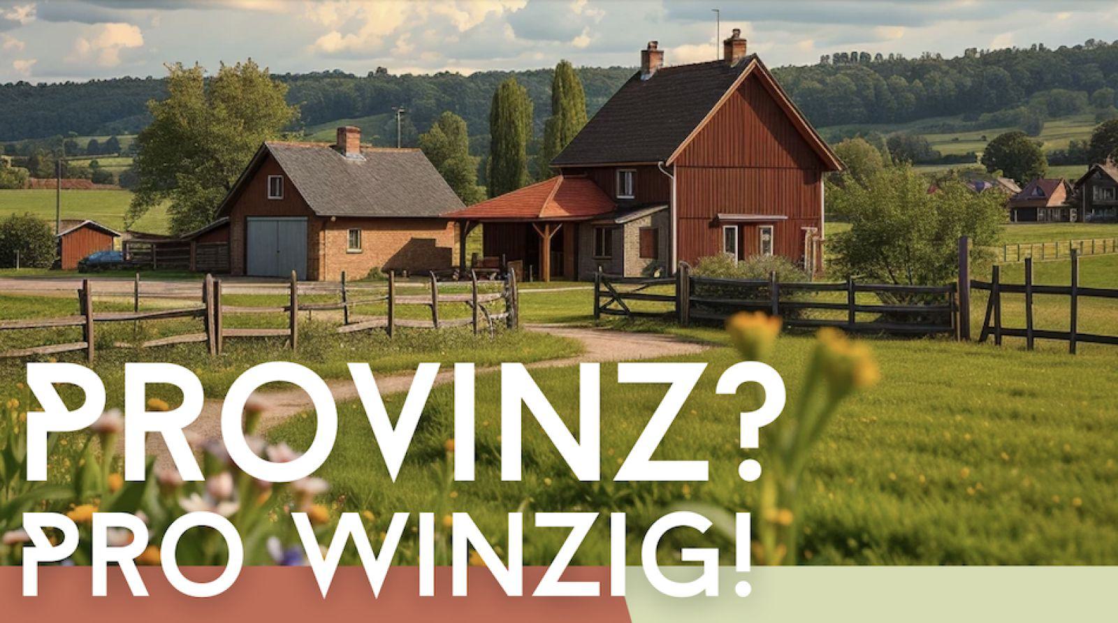 PROVINZ? PRO winzig!