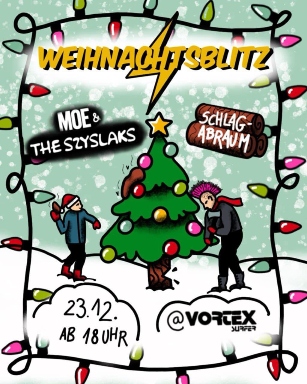 Weihnachtsblitz mit Schlagabraum und Moe & The Szyslaks